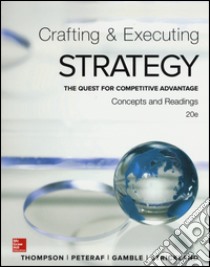 Crafting and executing strategy. The quest for competitive advantage. Concepts and readings libro