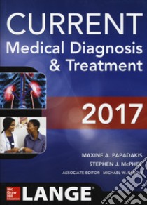 Current medical diagnosis & treatment libro di Papadakis M. A. (cur.); McPhee S. J. (cur.); Rabow M. W. (cur.)