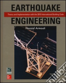 Earthquake engineering: theory and implementation with the 2015 international building code libro di Armouti Nazzal