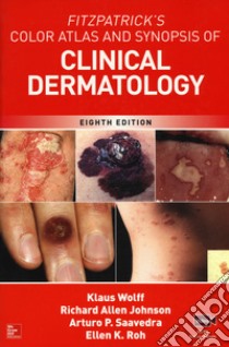 Fitzpatrick's Color Atlas and Synopsis of Clinical Dermatology libro di Wolff Klaus; Allen Johnson Richard; Saavedra Arturo P.