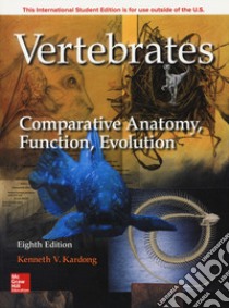 Vertebrates: comparative anatomy function evolution libro di Kardong Kenneth V.