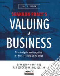 Valuing a business. The analysis and appraisal of closely held companies libro di Pratt Shannon P.