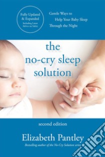 No-cry sleep solution. Gentle ways to help your baby sleep through the night libro di Pantley Elizabeth