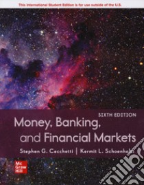 Money, banking and financial markets libro di Cecchetti Stephen; Schoenholtz Kermit L.