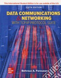 Data Communications and Networking with TCP/IP Protocol Suite. Con Contenuto digitale (fornito elettronicamente) libro di Forouzan Behrouz A.