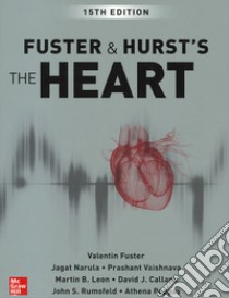 Fuster & Hurst's the heart libro di Fuster V. (cur.); Narula J. (cur.); Vaishnava P. (cur.)