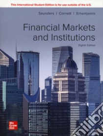 Financial markets and institutions libro di Saunders Anthony; Millon Cornett Marcia; Erhemjamts Otgontsetseg