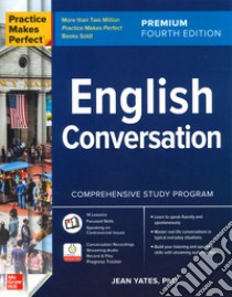 Practice makes perfect. English conversation libro di Yates Jean