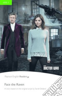 Doctor Who. Face the raven. Level 3. Con espansione online. Con CD-Audio libro di Dollard Sarah