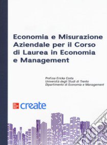 Economia e misurazione aziendale per il corso di Laurea in Economia e Management libro