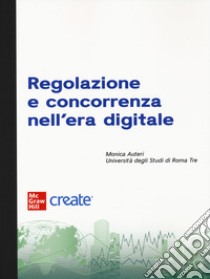 Regolazione e concorrenza nell'era digitale. Con e-book libro