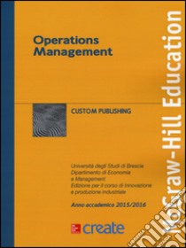 Operations management. Università degli Studi di Brescia. Anno accademico 2015-2016 libro