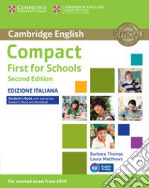 Compact first for schools. Student's book. Without answers. Per le Scuole superiori libro di Thomas Barbara; Matthews Laura