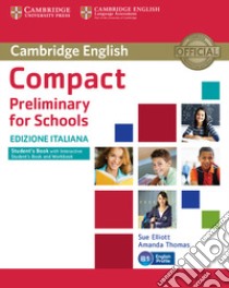 Compact preliminary for schools. Student's book. Without answers. Per le Scuole superiori. Con e-book. Con espansione online libro di ELLIOT SUE - THOMAS AMANDA