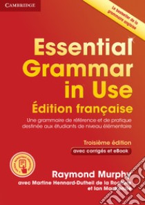 Essential grammar in use. French edition. With answers. Per le Scuole superiori. Con e-book. Con espansione online libro di Murphy Raymond