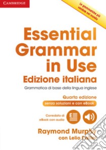 Essential grammar in use. Without answers. Per le Scuole superiori. Con e-book. Con espansione online libro di Murphy Raymond