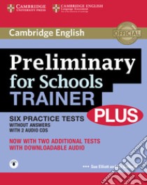 Preliminary for schools trainer plus. Without answers. Per gli Ist. tecnici e professionali. Con 3 CD Audio. Con espansione online libro