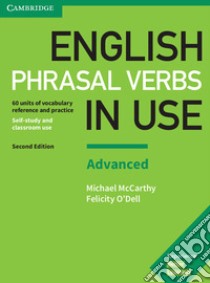 English Phrasal Verbs in Use. Edition with answers Advanced libro di McCarthy Michael; O'Dell Felicity