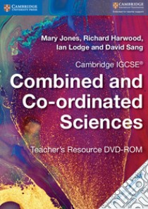 Cambridge IGCSE Combined and Co-ordinated Sciences. Teacher's Resource DVD ROM libro di Jones Mary, Harwood Richard, Lodge Ian