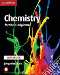 Chemistry for the IB Diploma. Workbook. Per le Scuole superiori. Con CD-ROM libro di Owen Steve