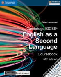 Cambridge IGCSE English as a second language. Coursebook. Con Cambridge elevate. Per le Scuole superiori. Con e-book. Con espansione online libro di Lucantoni Peter