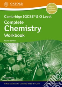 Cambridge IGCSE and O level complete chemistry. Workbook. Per le Scuole superiori. Con espansione online libro di Norris Roger