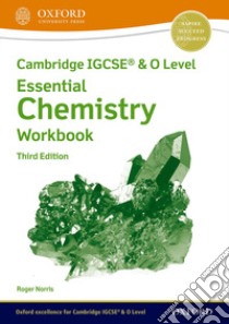 Cambridge IGCSE and O level essential chemistry. Workbook. Per le Scuole superiori. Con espansione online libro di Ryan Lawrie; Norris Roger