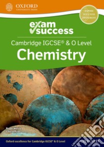 Cambridge IGCSE and O level chemistry. Exam success. Per le Scuole superiori. Con espansione online libro di Ryan Lawrie; Norris Roger