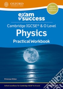 Cambridge IGCSE and O level physics. Exam success Workbook. Per le Scuole superiori. Con espansione online libro di Kitten Primrose