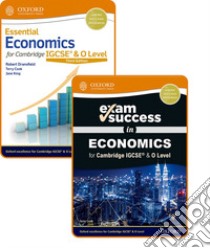 Essential economics for Cambridge IGCSE and O level. Student's book and Exam success. Per le Scuole superiori. Con espansione online libro di Dransfield Robert, Cook Terry, King Jane