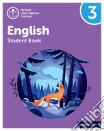 Oxford International Primary English. Level 3. Student's book. Per la Scuola elementare. Con espansione online libro