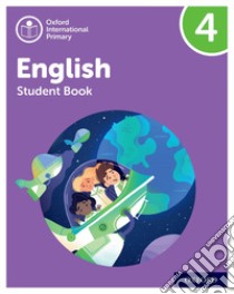 Oxford International Primary English. Level 4. Student's book. Per la Scuola elementare. Con espansione online libro