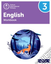 Oxford International Primary English. Level 3. Workbook. Per la Scuola elementare. Con espansione online libro