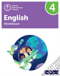 Oxford International Primary English. Level 4. Workbook. Per la Scuola elementare. Con espansione online libro