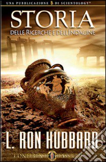 Storia delle ricerche e dell'indagine. Audiolibro. CD Audio  di Hubbard L. Ron