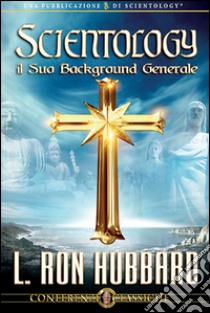 Scientology, il suo background generale. Audiolibro. CD Audio  di Hubbard L. Ron