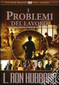 I problemi del lavoro. DVD libro di Hubbard L. Ron