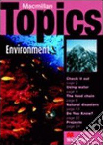 Macmillan topics. Environment. Elementary. Per le Scuole superiori libro di SUSAN HOLDEN  