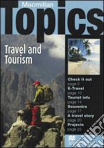 Macmillan topics. Travel and tourism. Intermediate. Per le Scuole superiori libro di SUSAN HOLDEN  