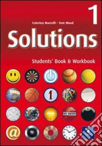 Solutions. Student's book-Workbook. Per le Scuole superiori. Vol. 1 libro di Wood Tom, Marcelli Caterina