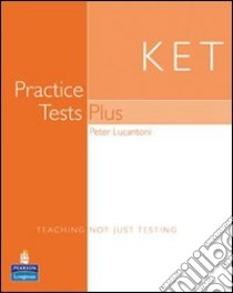 Ket practice tests plus. Student's book. Con pack CD Audio. Per le Scuole superiori libro di Lucantoni Peter