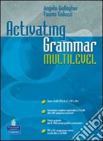 Activating grammar multilevel. Per le Scuole superiori. Con CD-ROM libro di GALLAGHER ANGELA - GALUZZI FAUSTO 