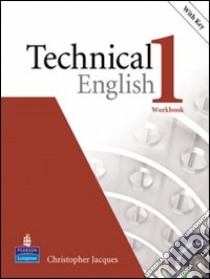 Technical english. Workbook. With key. Per le Scuole superiori. Con CD Audio. Vol. 1 libro di Bonamy David