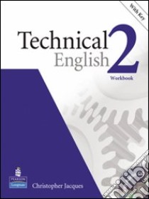 Technical english. Workbook. Per le Scuole superiori. Vol. 2 libro di Bonamy David