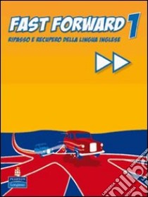 Fast Forward 1 libro di AA.VV.  