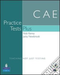 CAE. Practice tests plus. Student's book. With key. Per le Scuole superiori. Con CD-ROM libro di Kenny Nick, Newbrook Jacky