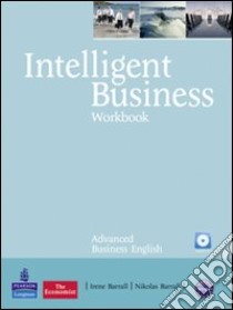 Intelligent business. Advanced. Workbook. Per le Scuole superiori. Con CD Audio. Con CD-ROM libro