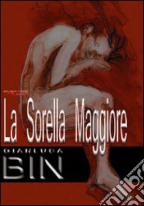 La sorella maggiore libro di Bin Gianluca