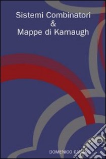Sistemi combinatori & mappe di Karnaugh libro di Capano Domenico