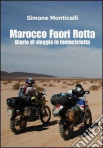 Marocco Fuori Rotta libro di Monticelli Simone